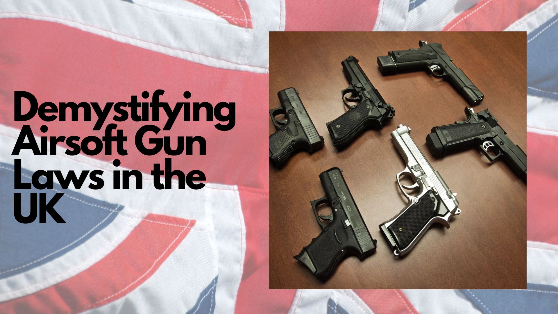 Demystifying Airsoft Gun Laws in the UK